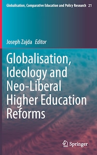 Front cover_Globalisation, Ideology And Neo-liberal Higher Education Reforms