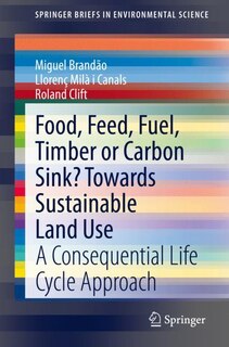 Front cover_Food, Feed, Fuel, Timber or Carbon Sink? Towards Sustainable Land Use