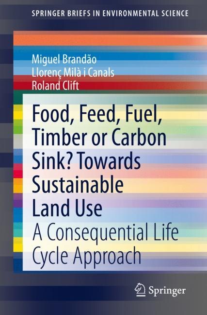Front cover_Food, Feed, Fuel, Timber or Carbon Sink? Towards Sustainable Land Use