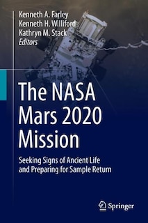 The Nasa Mars 2020 Mission: Seeking Signs of Ancient Life and Preparing for Sample Return