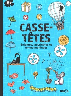 Casse-têtes: énigmes, labyrinthes et remue-méninges