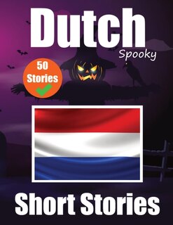 Front cover_50 Short Spooky Storiеs in Dutch A Bilingual Journеy in English and Dutch