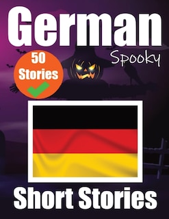 Front cover_50 Short Spooky Storiеs in German A Bilingual Journеy in English and German