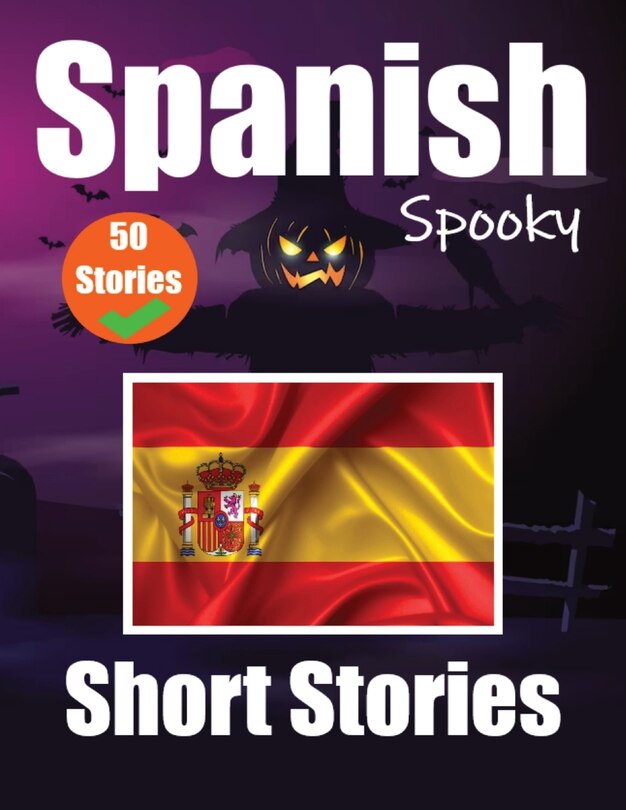 Front cover_50 Short Spooky Storiеs in Spanish A Bilingual Journеy in English and Spanish