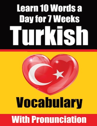 Turkish Vocabulary Builder: Learn 10 Turkish Words a Day for 7 Weeks A Comprehensive Guide for Children and Beginners to Learn Turkish Learn Turkish Language