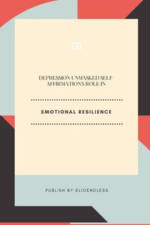 Couverture_Depression Unmasked Self-Affirmation's Role in Emotional Resilience