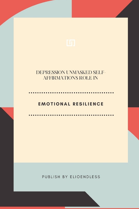 Couverture_Depression Unmasked Self-Affirmation's Role in Emotional Resilience