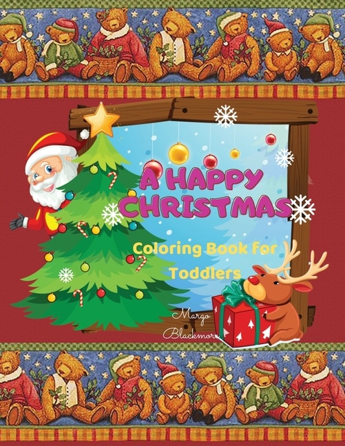 A Happy Christmas Coloring Book For Toddlers: A Cute And Fun Gift For Your Little One Ages 1-3, Ages 2-4, Preschool