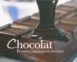 Chocolat: pensées, citations et recettes