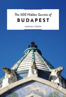 Couverture_The 500 Hidden Secrets Of Budapest