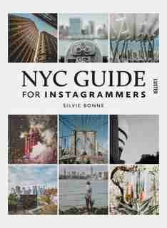Nyc Guide For Instagrammars by Silvie Bonne