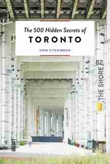 500 Hidden Secrets of Toronto by Erin Fitzgibbon