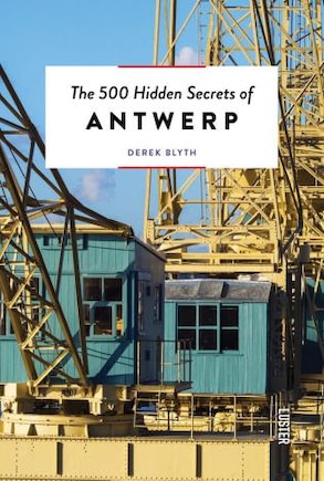 The 500 Hidden Secrets of Antwerp  Updated and Revised