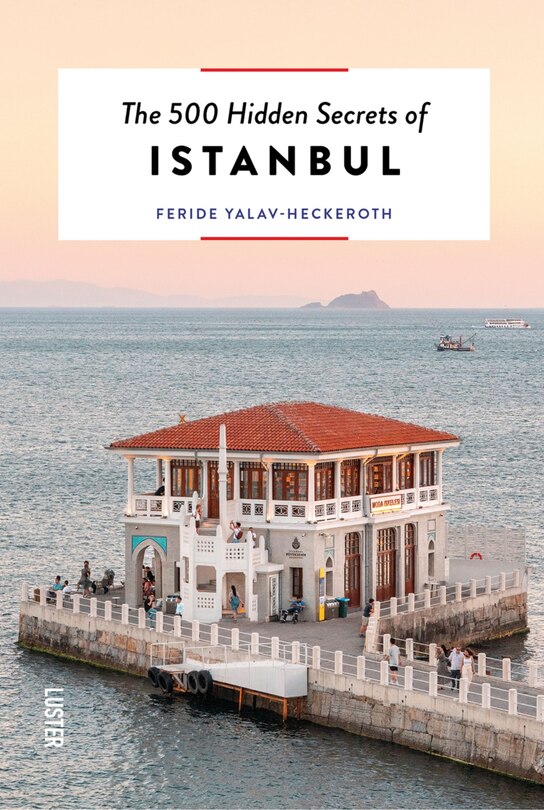 The 500 Hidden Secrets of Istanbul