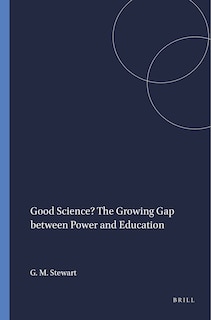 Front cover_Good Science? The Growing Gap between Power and Education