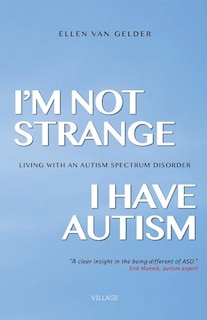 Front cover_I'm Not Strange, I Have Autism