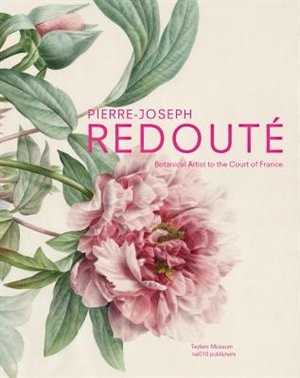 Front cover_Pierre-Joseph Redouté: Botanical Artist to the Court of France