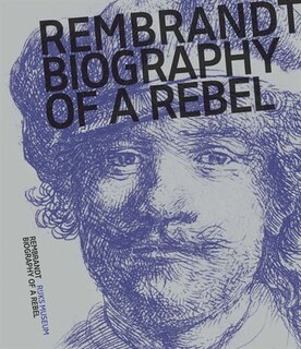 Couverture_Rembrandt: Biography of a Rebel