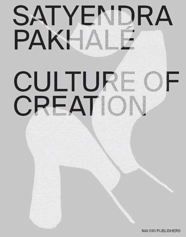 Front cover_Satyendra Pakhalé: Culture of Creation