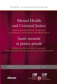 Mental Health And Criminal Justice / Santé Mentale Et Justice Pénale: International And Domestic Perspectives On Defendants And Detainees With Mental Illness / Perspecti