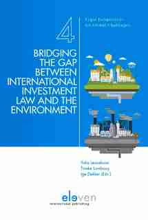 Bridging The Gap Between International Investment Law And The Environment de Yulia Levashova
