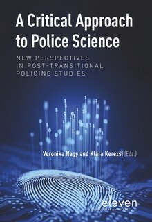 A Critical Approach To Police Science: New Perspectives In Post-transitional Policing Studies