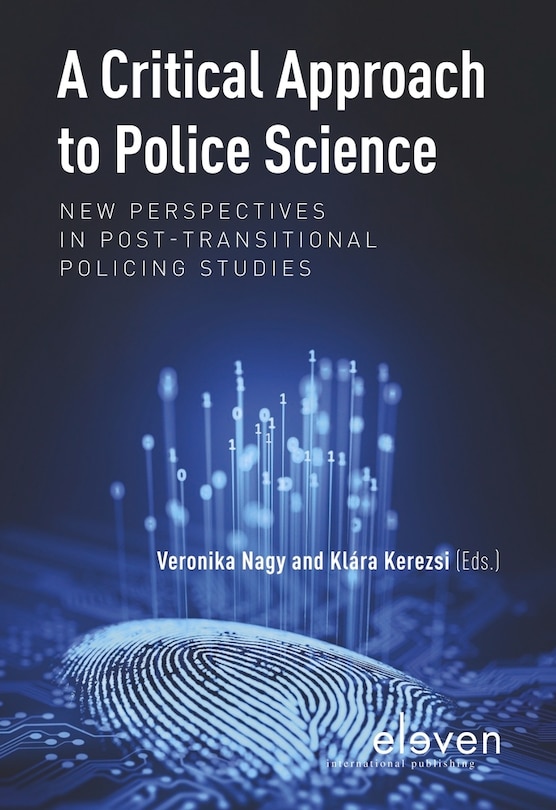 A Critical Approach To Police Science: New Perspectives In Post-transitional Policing Studies