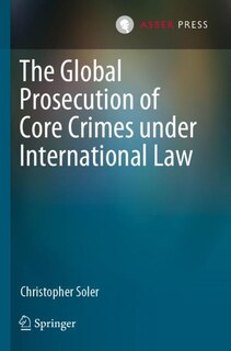 Front cover_The Global Prosecution Of Core Crimes Under International Law