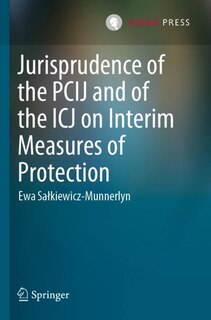 Front cover_Jurisprudence of the PCIJ and of the ICJ on Interim Measures of Protection
