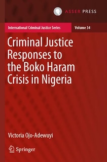 Couverture_Criminal Justice Responses to the Boko Haram Crisis in Nigeria