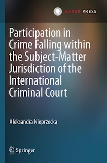 Front cover_Participation in Crime Falling within the Subject-Matter Jurisdiction of the International Criminal Court