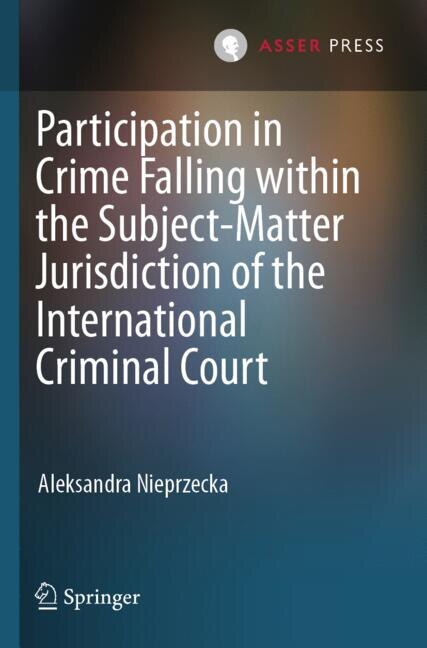 Front cover_Participation in Crime Falling within the Subject-Matter Jurisdiction of the International Criminal Court