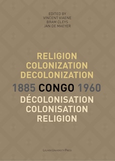 Front cover_Religion, Colonization and Decolonization in Congo, 1885-1960/Religion, colonisation et décolonisation au Congo, 1885-1960