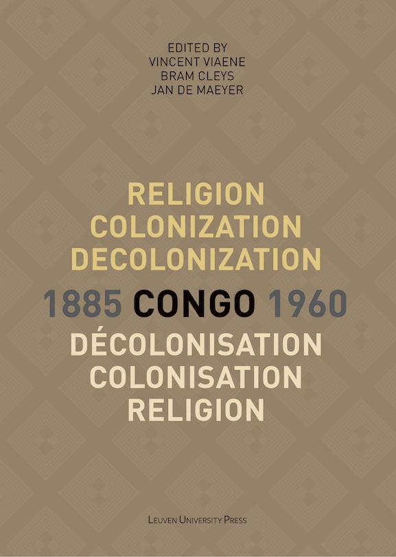 Front cover_Religion, Colonization and Decolonization in Congo, 1885-1960/Religion, colonisation et décolonisation au Congo, 1885-1960