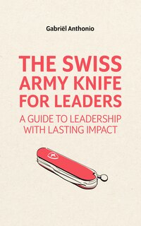 Front cover_The Swiss Army Knife for Leaders