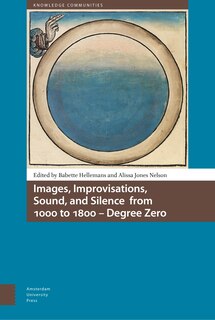 Couverture_Images, Improvisations, Sound, and Silence from 1000 to 1800 - Degree Zero