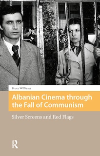 Couverture_Albanian Cinema through the Fall of Communism