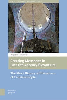 Couverture_Creating Memories In Late 8th-century Byzantium
