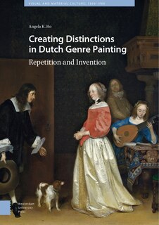 Front cover_Creating Distinctions In Dutch Genre Painting