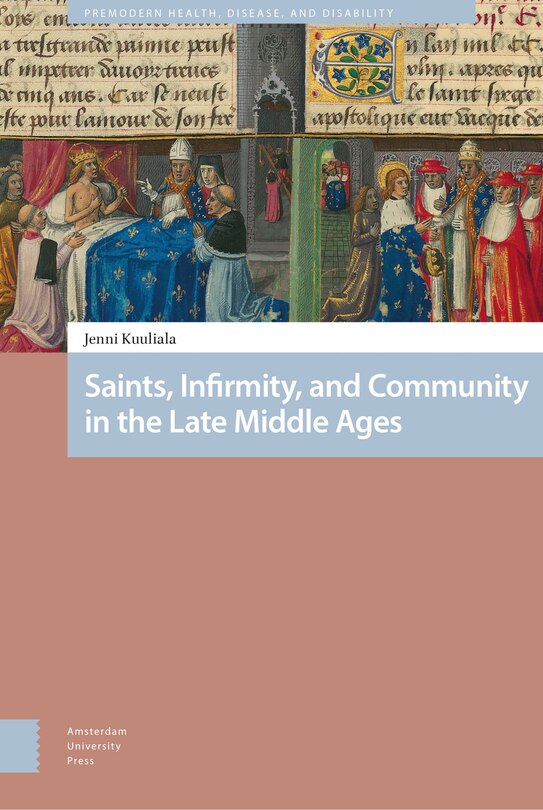 Front cover_Saints, Infirmity, And Community In The Late Middle Ages
