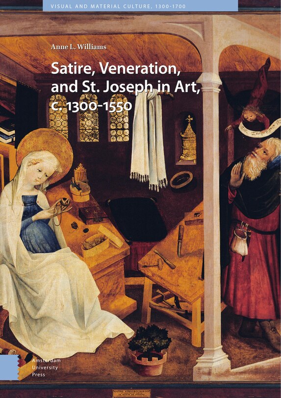 Front cover_Satire, Veneration, And St. Joseph In Art, C. 1300-1550