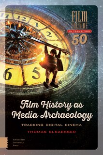 Front cover_Film History As Media Archaeology