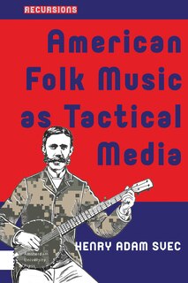 Couverture_American Folk Music as Tactical Media