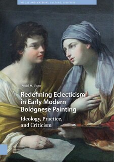 Couverture_Redefining Eclecticism In Early Modern Bolognese Painting