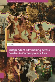 Couverture_Independent Filmmaking Across Borders In Contemporary Asia