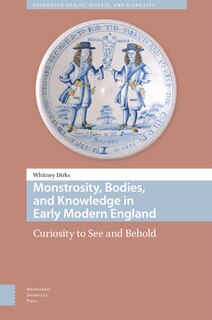 Front cover_Monstrosity, Bodies, and Knowledge in Early Modern England