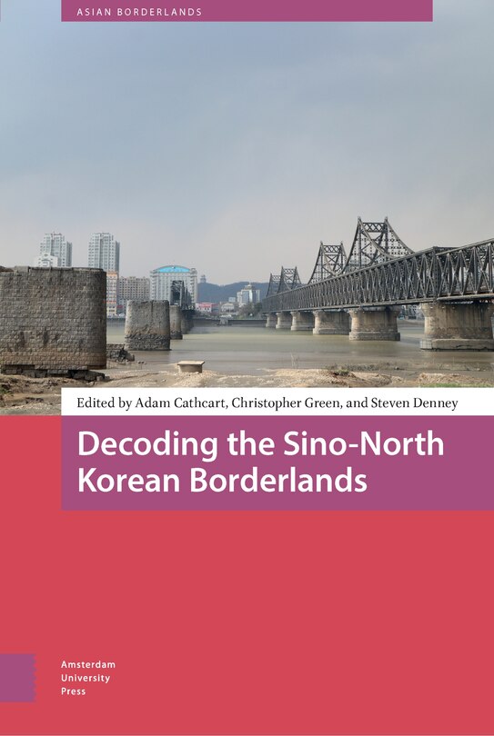 Front cover_Decoding The Sino-north Korean Borderlands