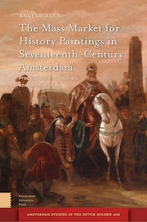 Couverture_The Mass Market for History Paintings in Seventeenth-Century Amsterdam