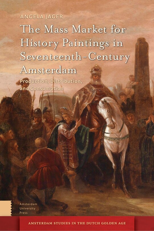 Couverture_The Mass Market for History Paintings in Seventeenth-Century Amsterdam