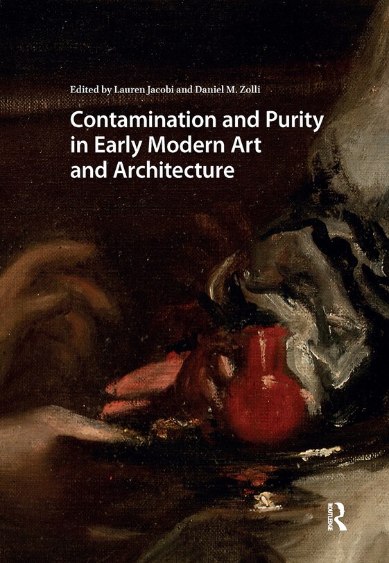 Front cover_Contamination And Purity In Early Modern Art And Architecture